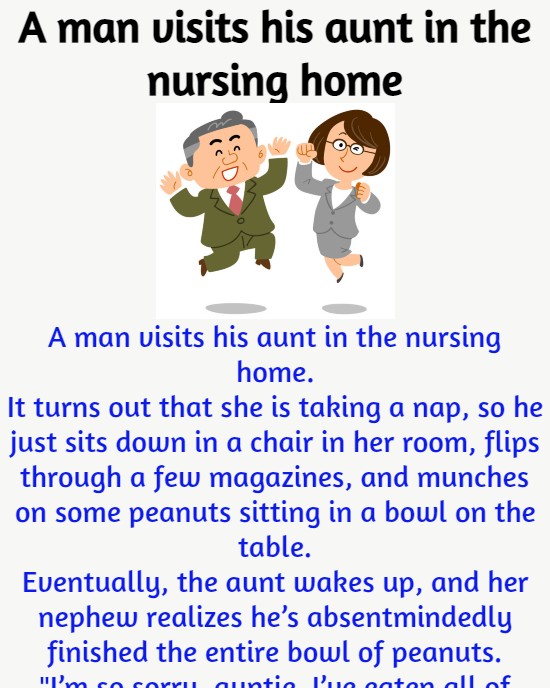 A man visits his aunt in the nursing home