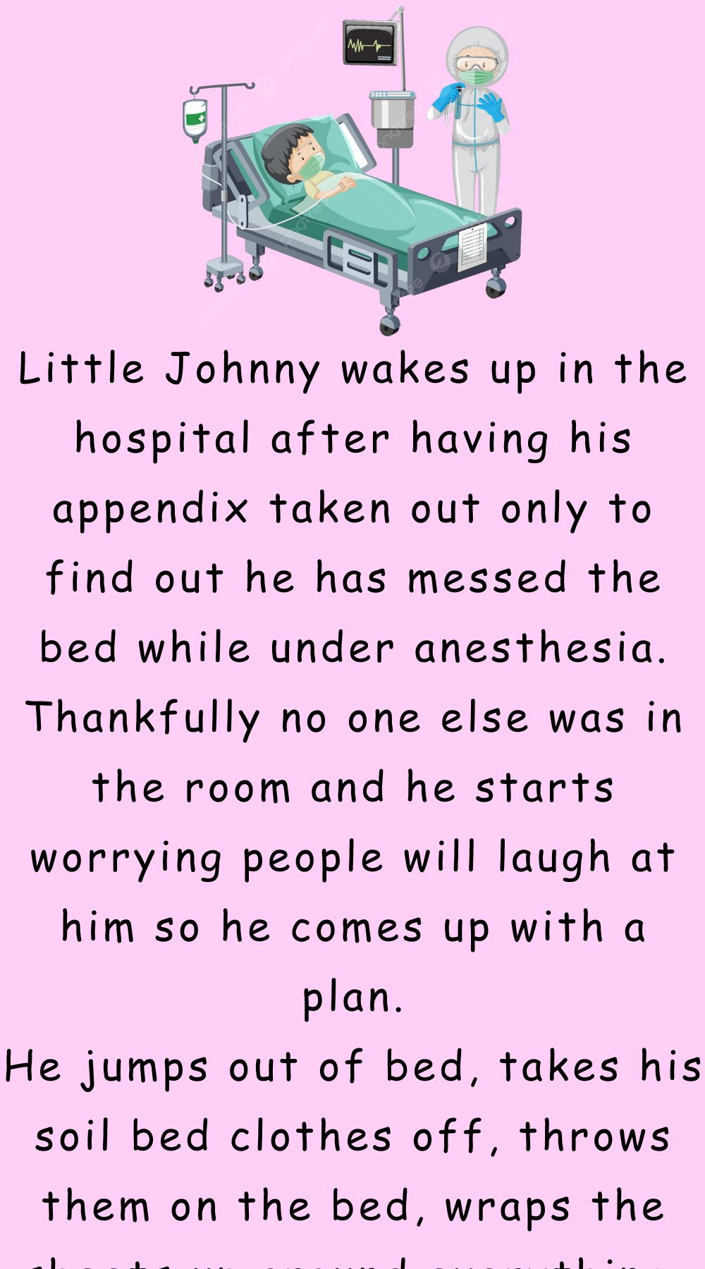 Little Johnny wakes up in the hospital after having his appendix 