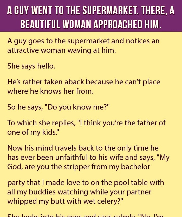 A Beautiful Woman Approached This Man In the Supermarket. 