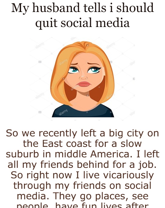 My husband tells i should quit social media