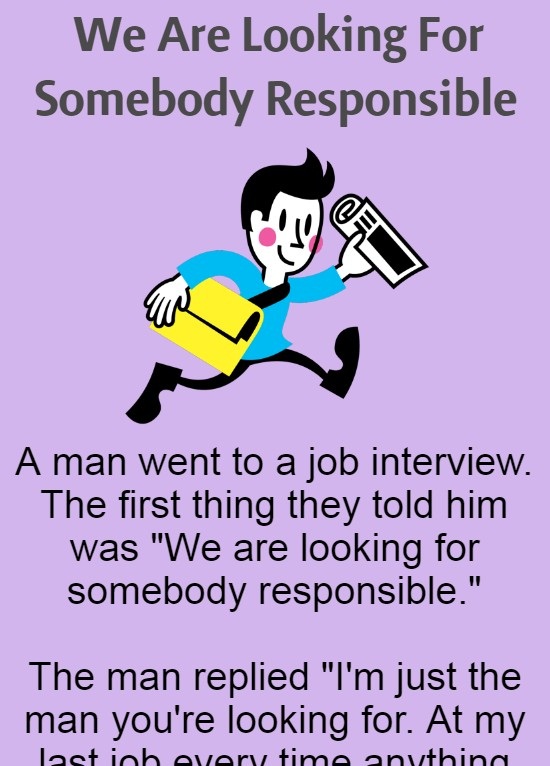 We Are Looking For Somebody Responsible (Funny Story)