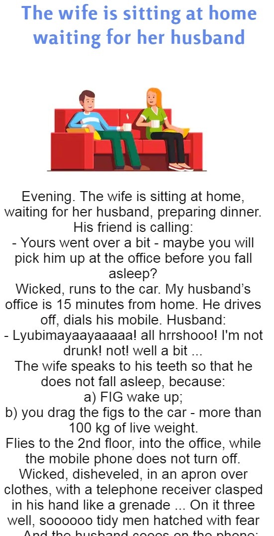 The wife is sitting at home waiting for her husband