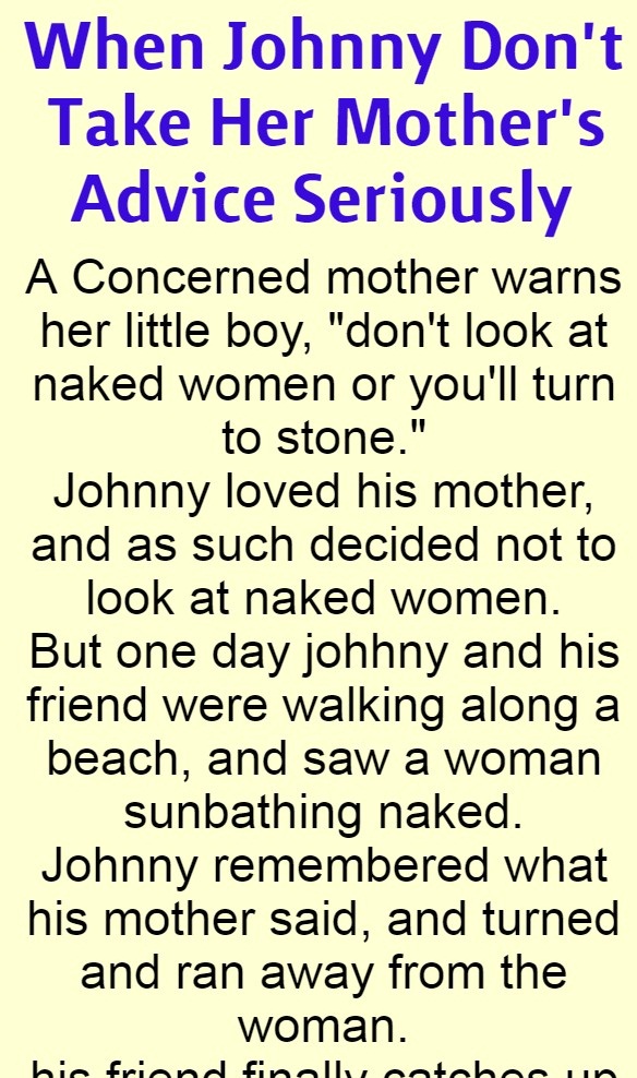 When Johnny Don't Take Her Mother's Advice Seriously (Funny Story)