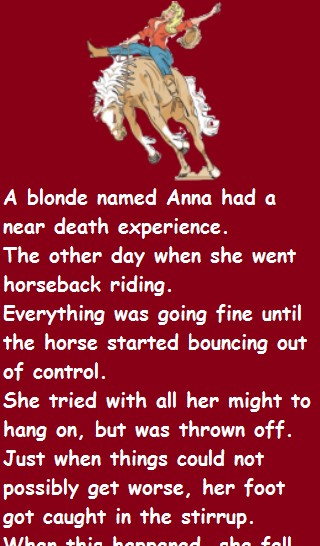 A blonde named Anna had a near death experience 