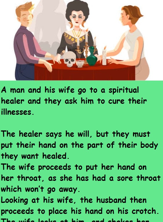 A man and his wife go to a spiritual healer