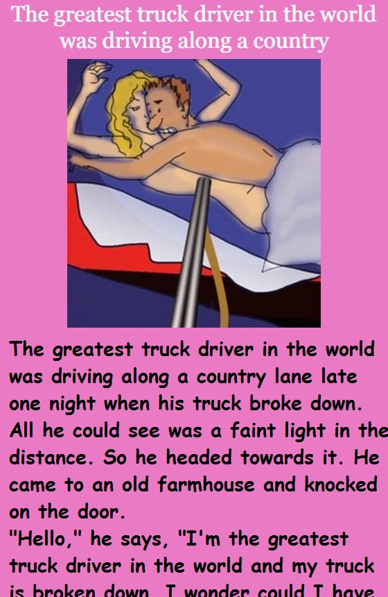 The greatest truck driver in the world was driving along a country