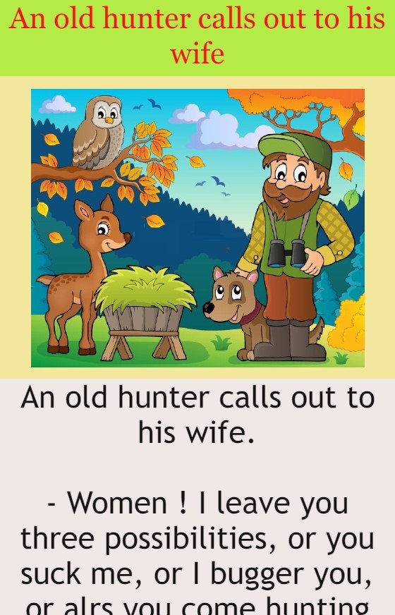An old hunter calls out to his wife