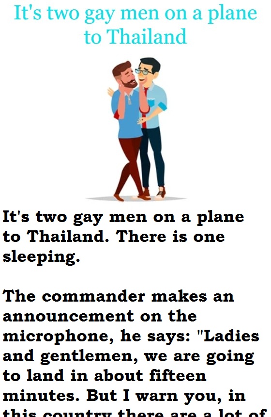 It's two gay men on a plane to Thailand