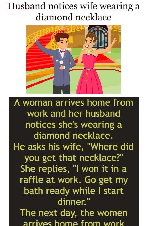Husband notices wife wearing a diamond necklace