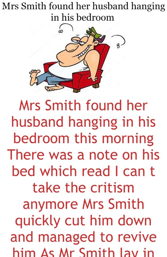 Mrs Smith found her husband hanging in his bedroom