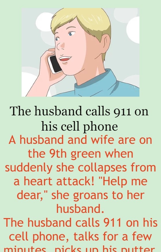 The husband calls 911 on his cell phone