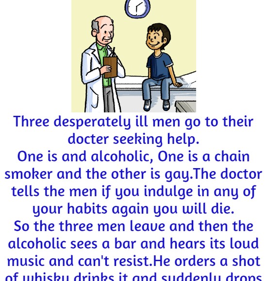 Three desperately ill men go to their docter 