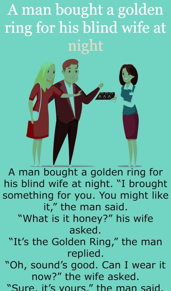 A man bought a golden ring for his blind wife at night