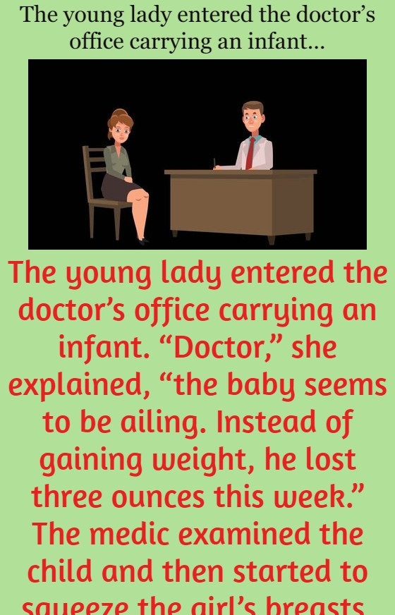 The young lady entered the doctor’s office carrying an infant…