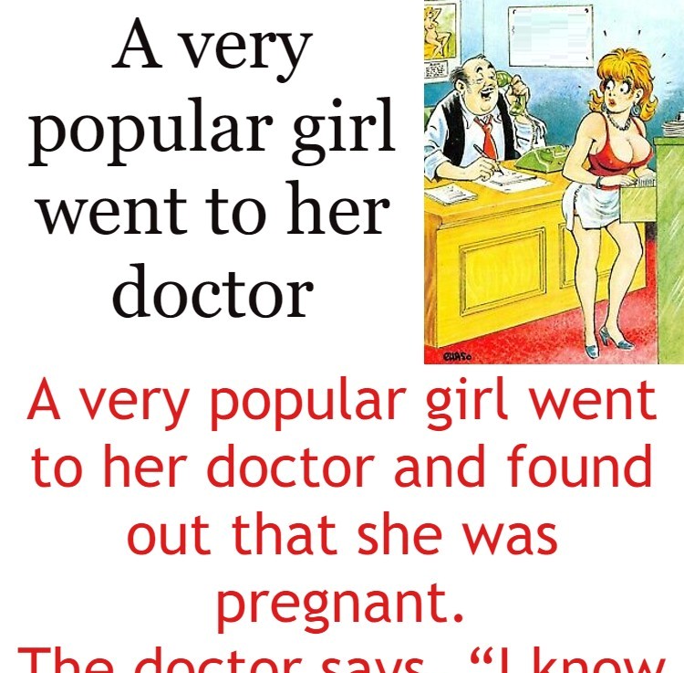 A very popular girl went to her doctor