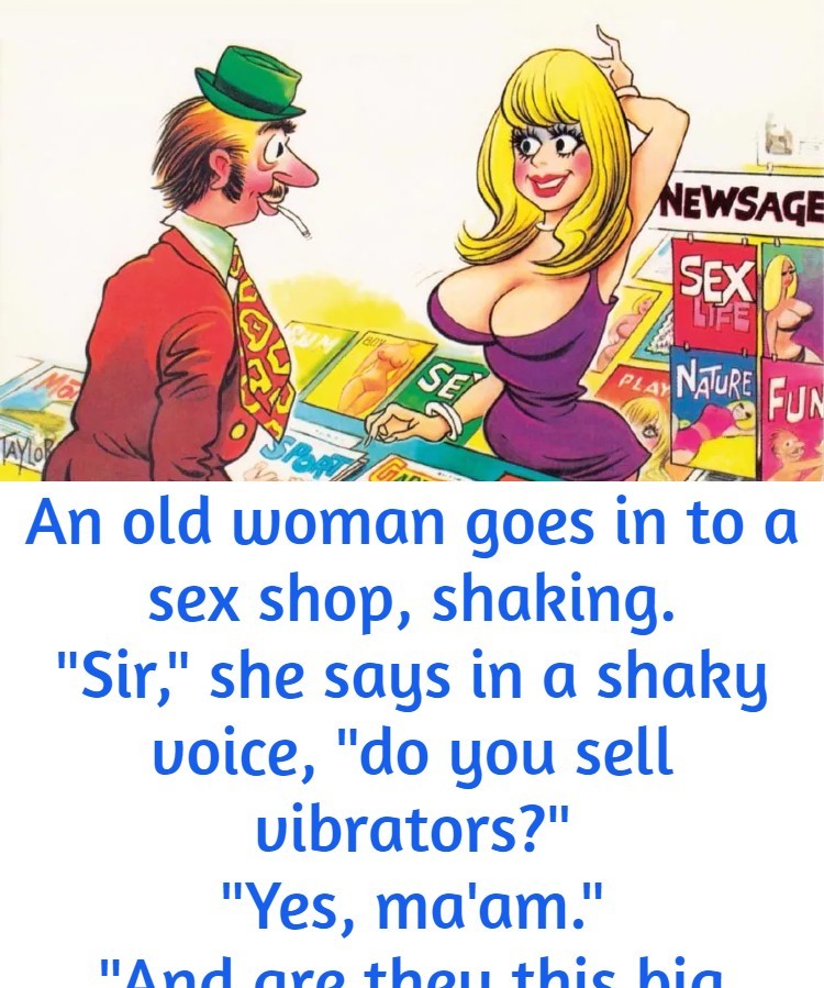 An old woman goes in to a s*x shop