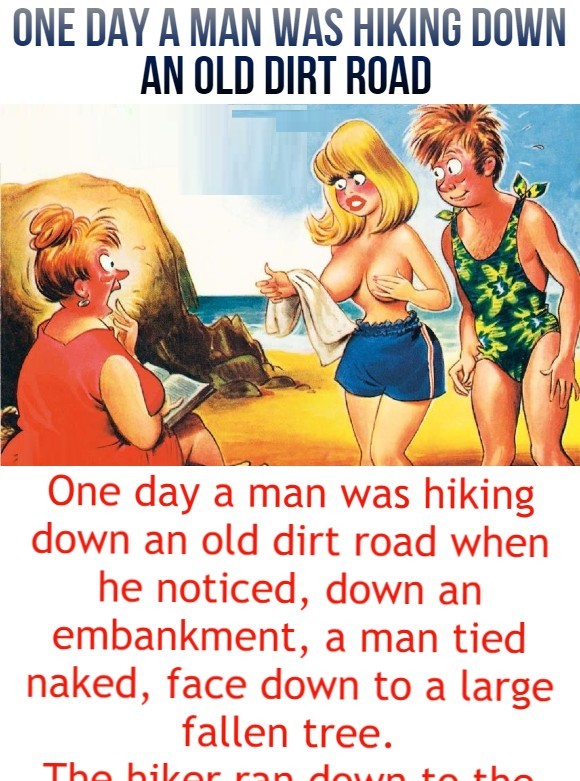 One day a man was hiking down an old dirt road