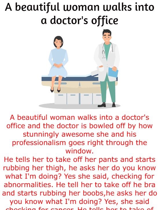 A beautiful woman walks into a doctor's office