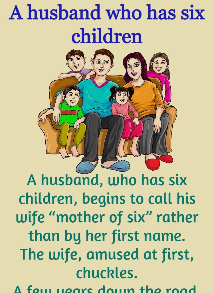 A husband who has six children