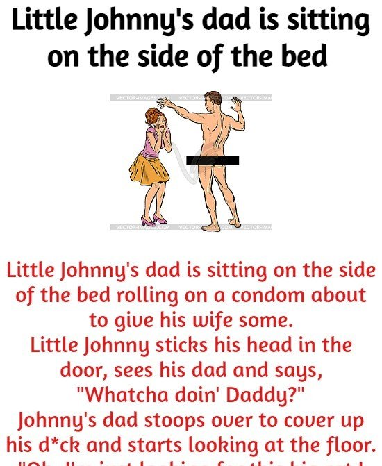 Little Johnny's dad is sitting on the side of the bed