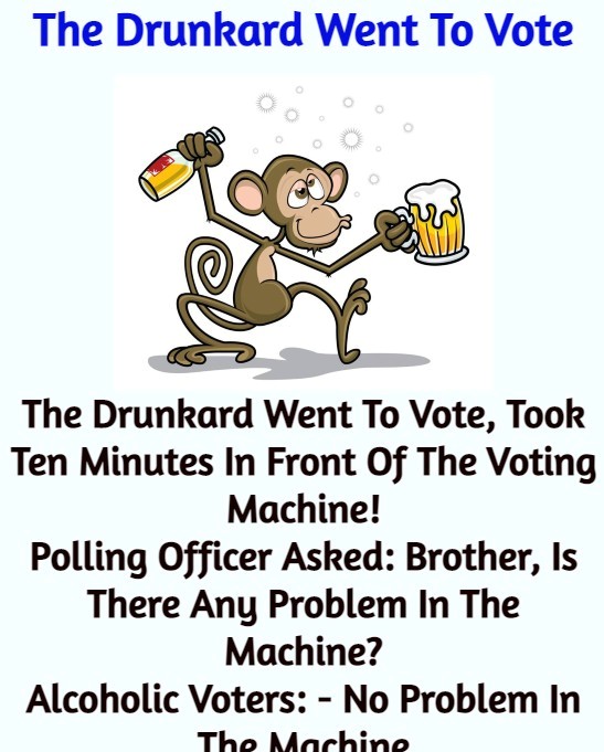 The Drunkard Went To Vote 1