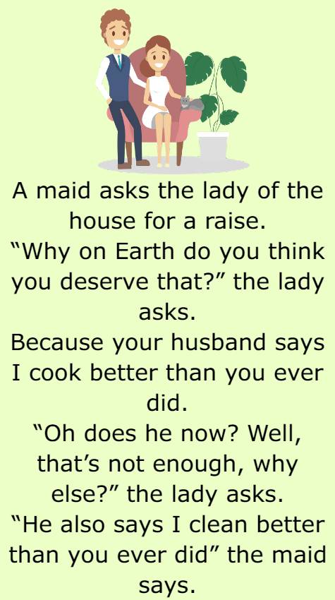 A maid asks the lady of the house for a raise