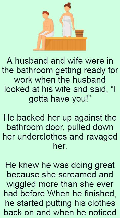 Husband looked at his wife and said 