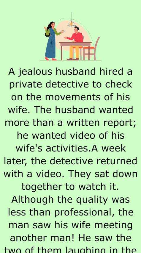 A jealous husband hired a private detective