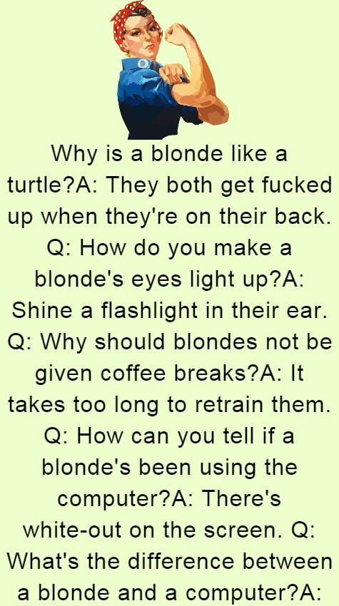 Why is a blonde like a turtle