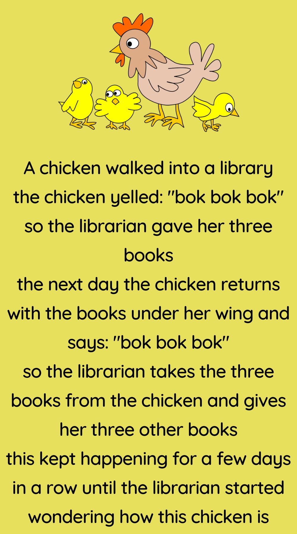 A chicken walked into a library