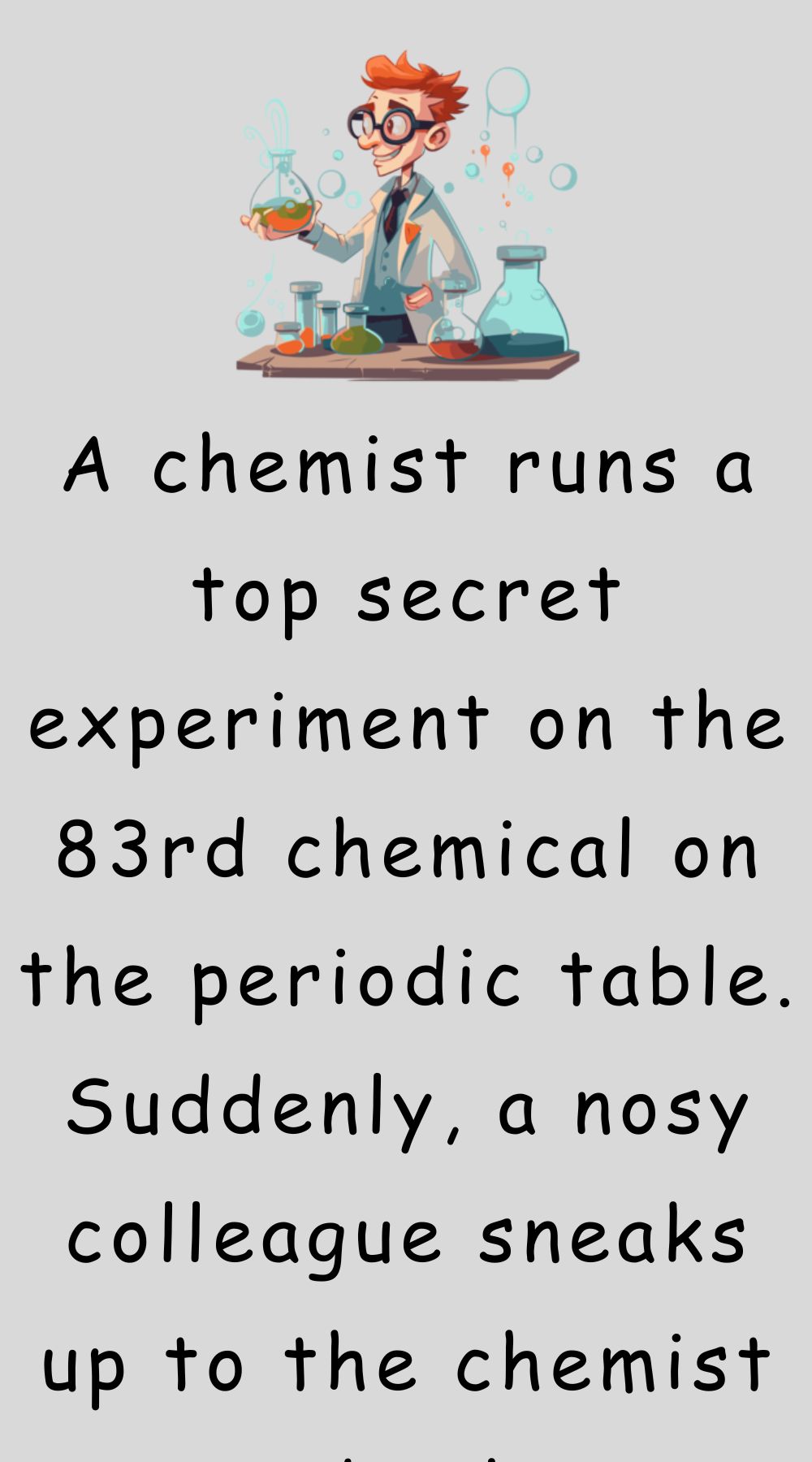 A chemist runs a top secret experiment