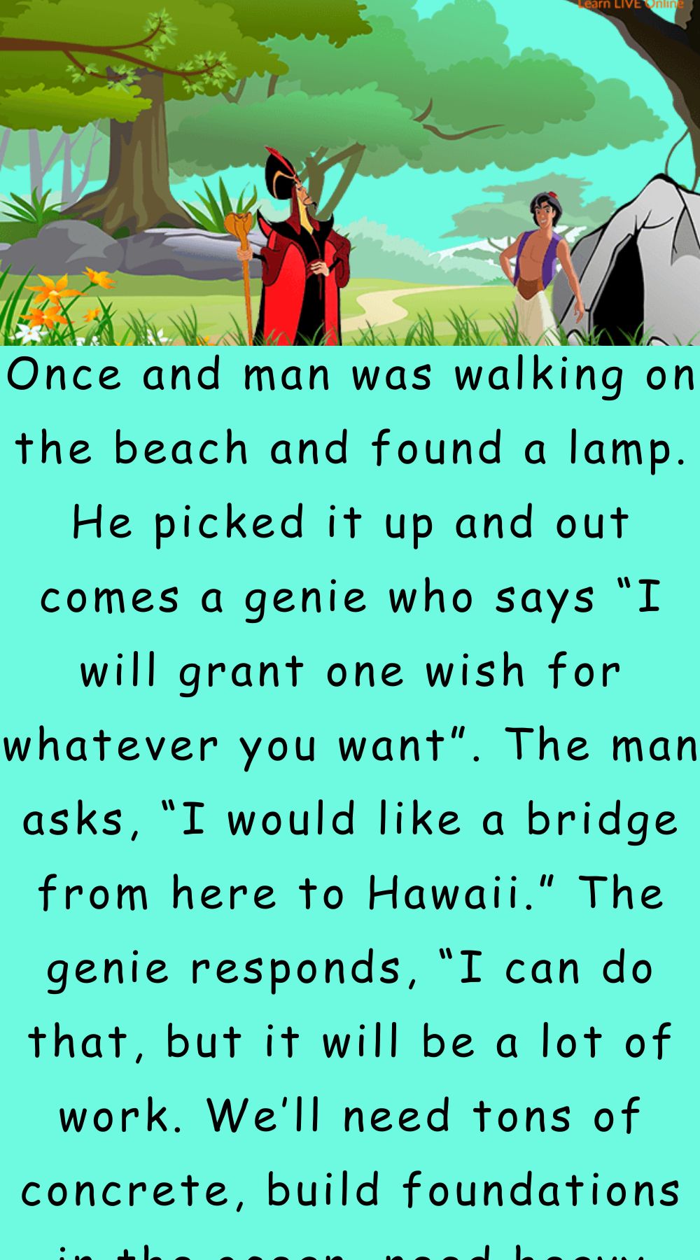 Once and man was walking on the beach and found a lamp