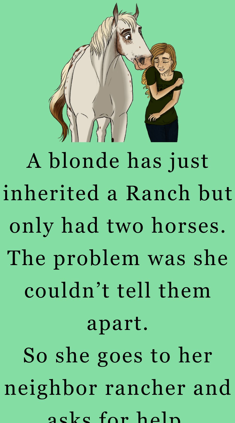 A blonde has just inherited a Ranch but only had two horses