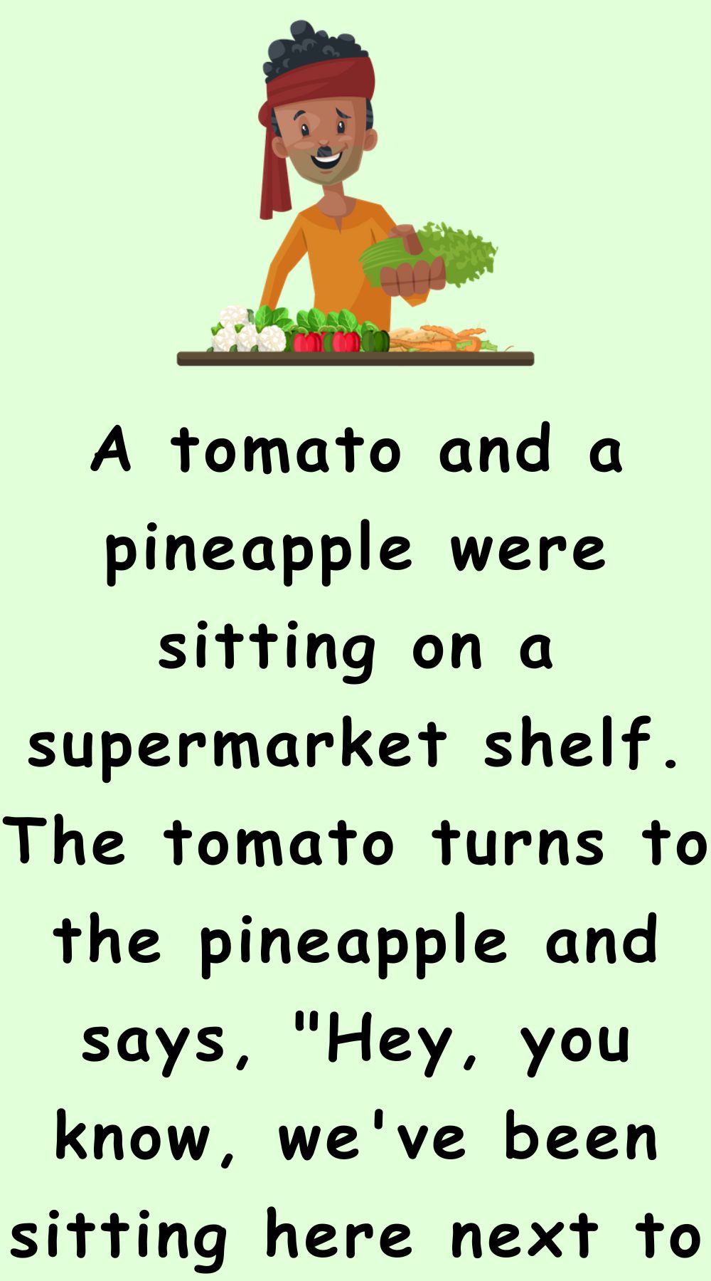 A tomato and a pineapple were sitting on a supermarket