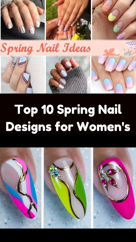 Top 10 Spring Nail Designs for Women's