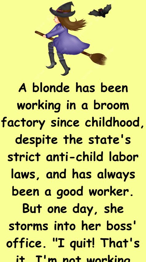 A blonde has been working in a broom