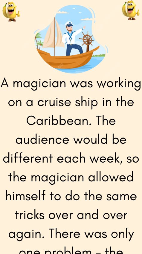 A magician was working on a cruise ship